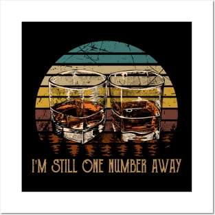I'm Still One Number Away Love Music Whiskey Glasses Posters and Art